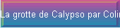 La grotte de Calypso par Colin