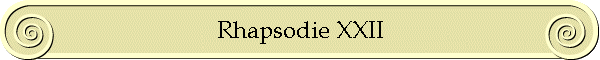 Rhapsodie XXII