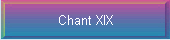 Chant XIX