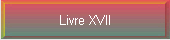 Livre XVII