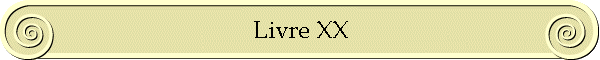 Livre XX