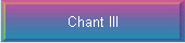 Chant III