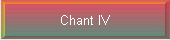 Chant IV