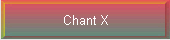 Chant X