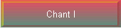 Chant I