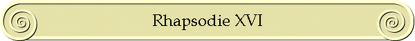 Rhapsodie XVI