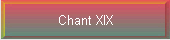 Chant XiX