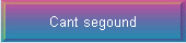 Cant segound